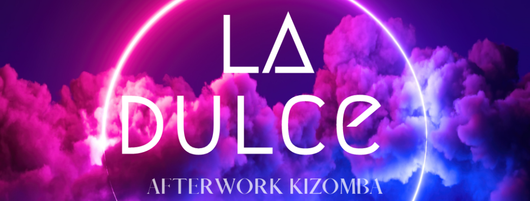 La Dulce - Afterwork Kizomba
