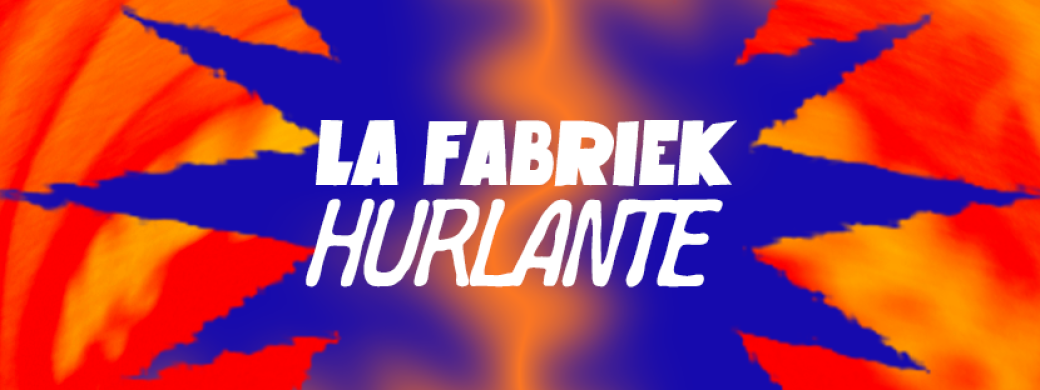 La Fabriek hurlante | Stand up