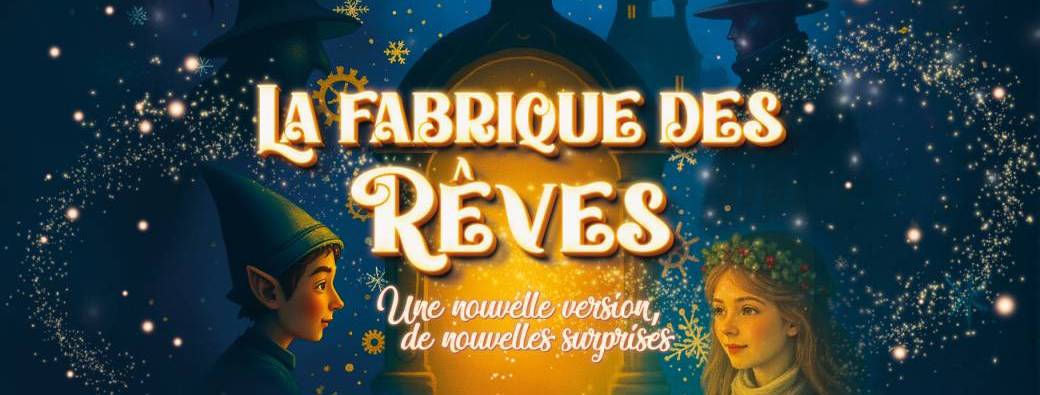 La Fabrique des Rêves - Une féérie de Noël