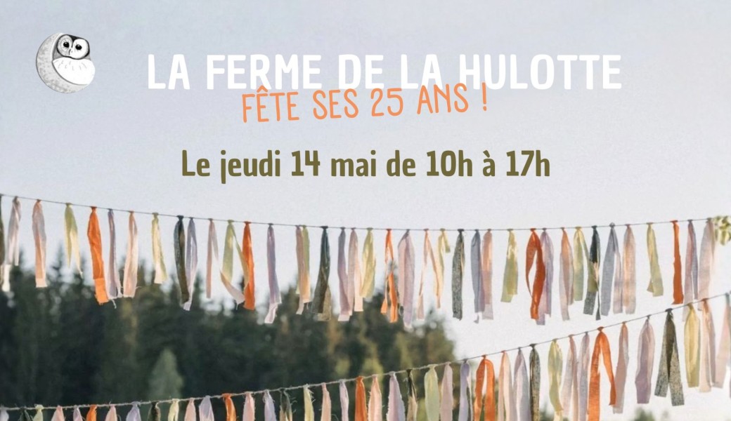 LA FERME DE LA HULOTTE FÊTE SES 25 ANS !