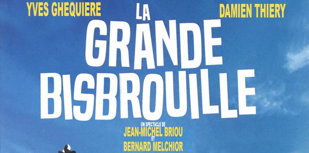 LA GRANDE BISBROUILLE