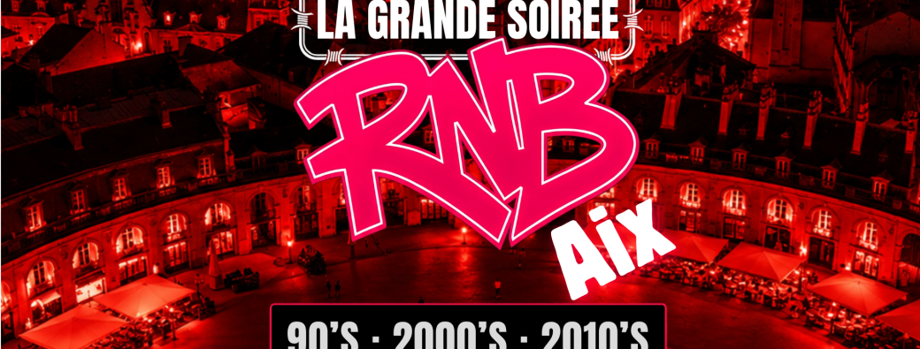 La Grande Soirée RNB - Aix
