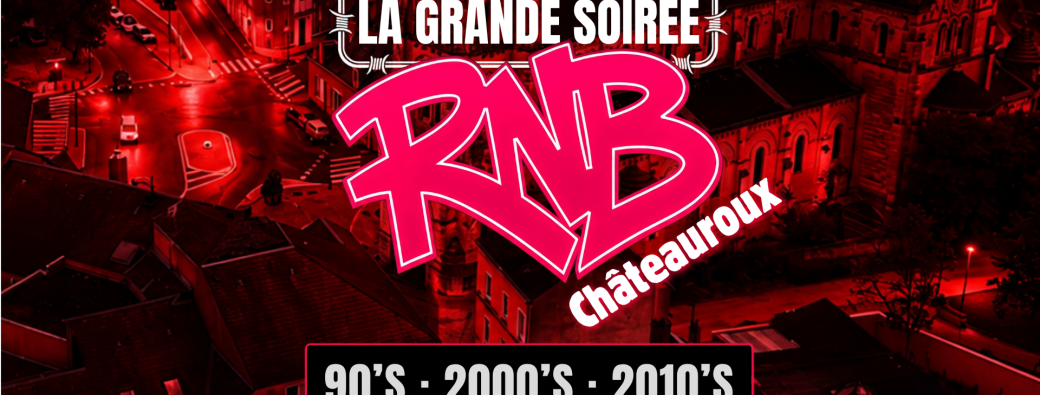 La Grande Soirée RNB - Châteauroux