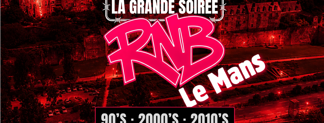 La Grande Soirée RNB - Le Mans