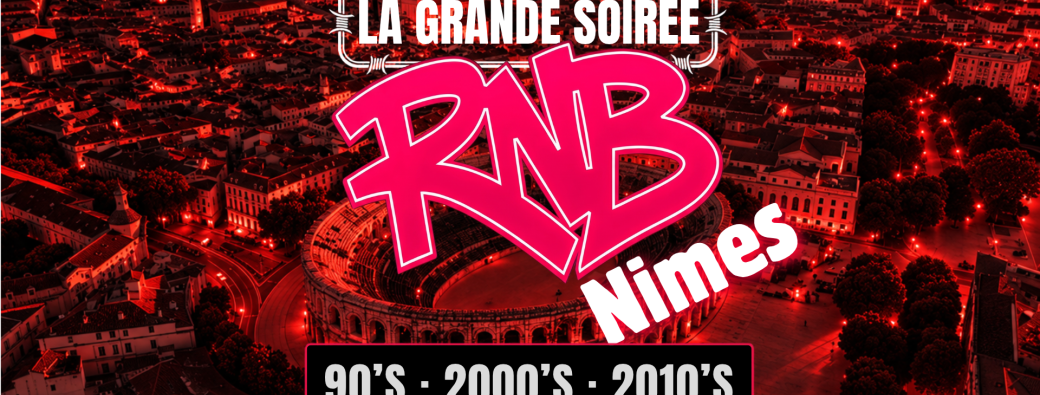La Grande Soirée RNB - Nimes