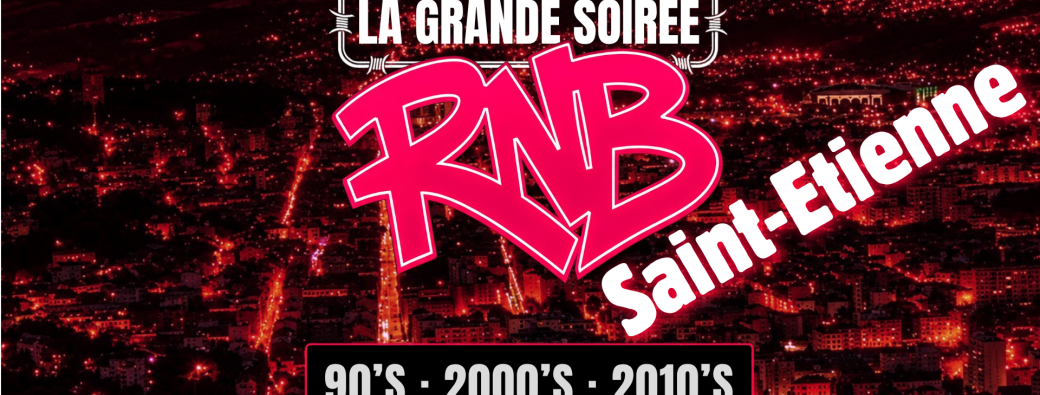 La Grande Soirée RNB - Saint Etienne