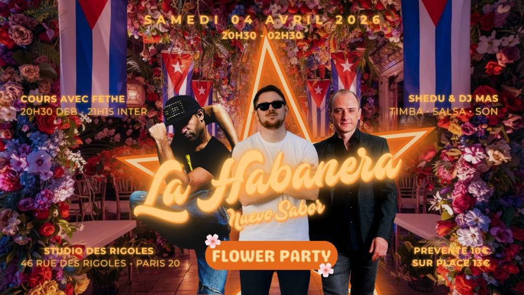 La Habanera "Nuevo Sabor" - Flower Party - Shedu - DJ Mas - Fethe - 04 Avril 2026
