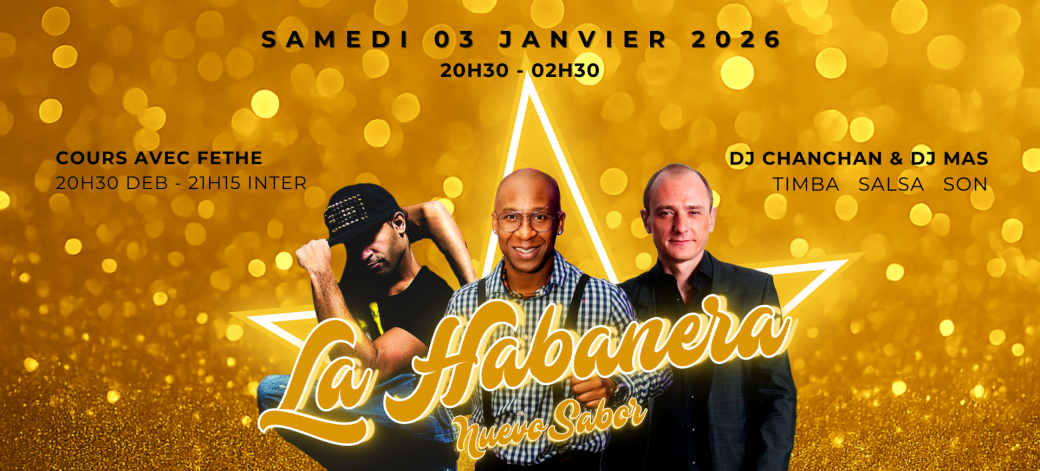 La Habanera "Nuevo Sabor" - Paillettes Party - Fethe - DJ Chan Chan - DJ Mas Lefox - 03 Janvier 2026