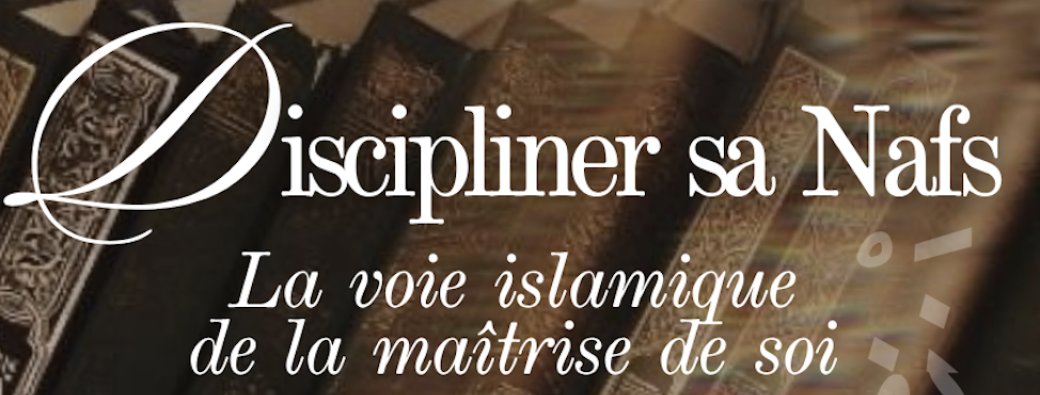 REPLAY - Discipliner sa Nafs