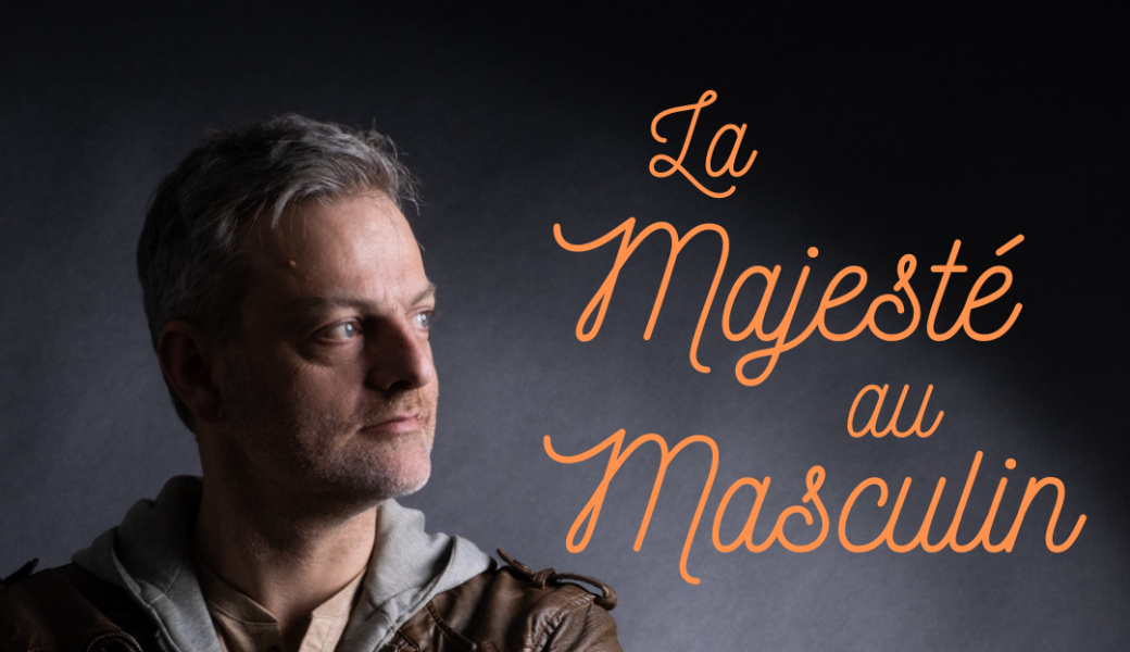 La Majesté au Masculin