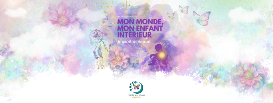 LA MANUFACTORIE - Mon monde mon enfant intérieur - Je guéris en douceur - Un voyage intérieur