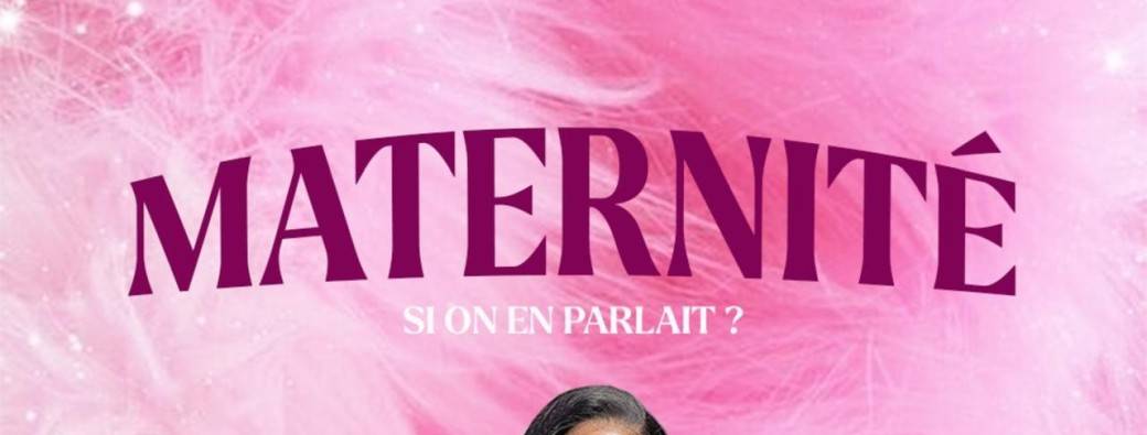 La maternité et si on en parlait