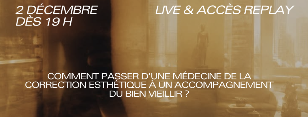 La médecine esthétique comme porte d’entrée vers une médecine intégrative & de la longévité  