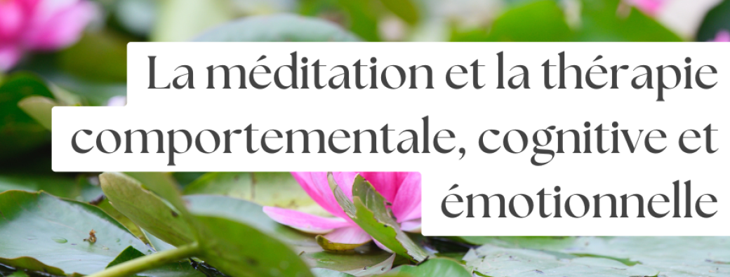 La méditation et la TCCE : Deux approches complémentaires