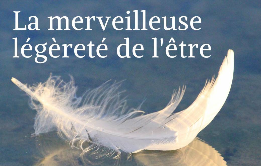La Merveilleuse Légèreté de l'Être