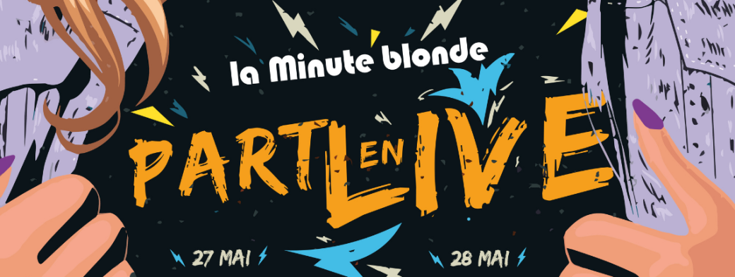 La Minute Blonde part en live