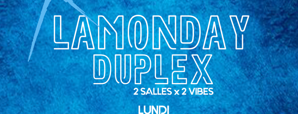 LA MONDAY ✘ DUPLEX — 21 Mars