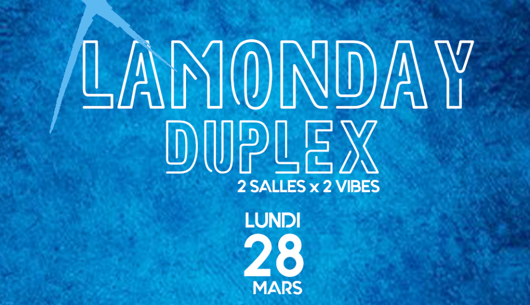 LA MONDAY ✘ DUPLEX — 28 Mars