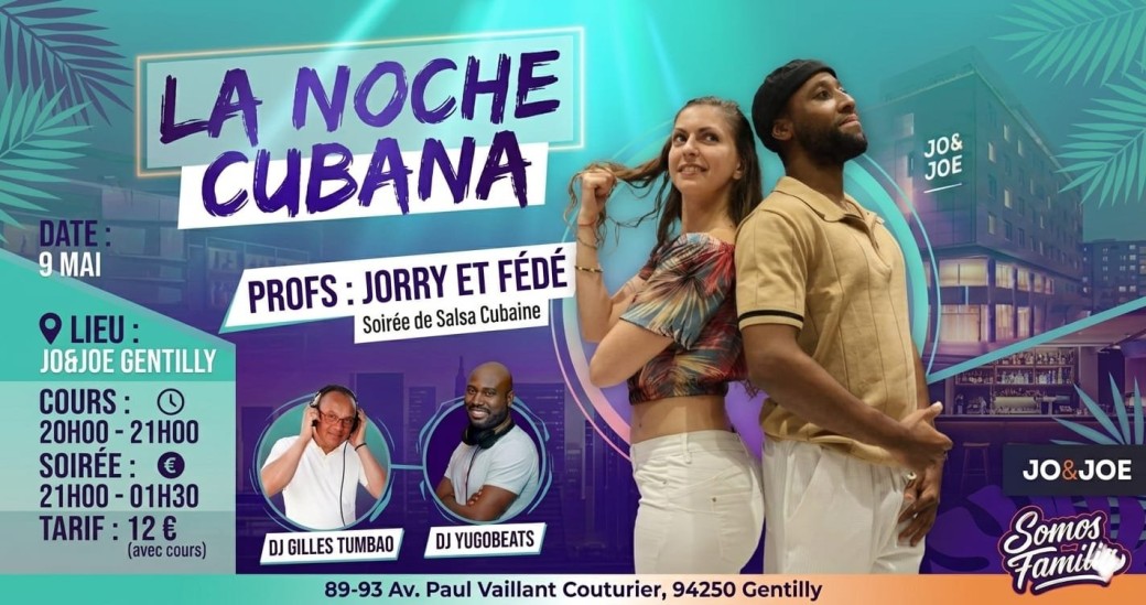 La Noche Cubana - Samedi 9 mai- Jorry&Fede - DJ G.Tumbao/ DJ YugoBeats - Jo&Joe Paris Gentilly