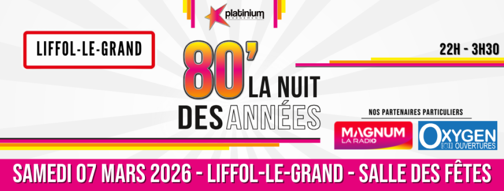 La Nuit Des Années 80 - LIFFOL-LE-GRAND - 07 MARS 2026