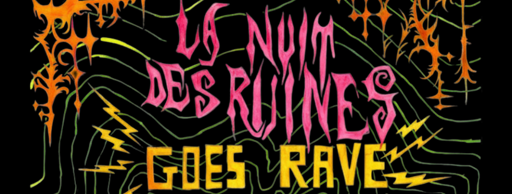 La Nuit des Ruines GOES RAVE