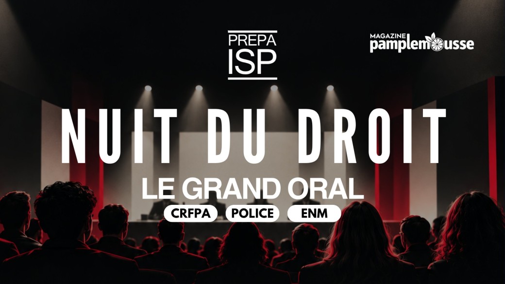 La Nuit du Droit  : Les Grands Oraux en conditions réelles | Prépa ISP x Pamplemousse