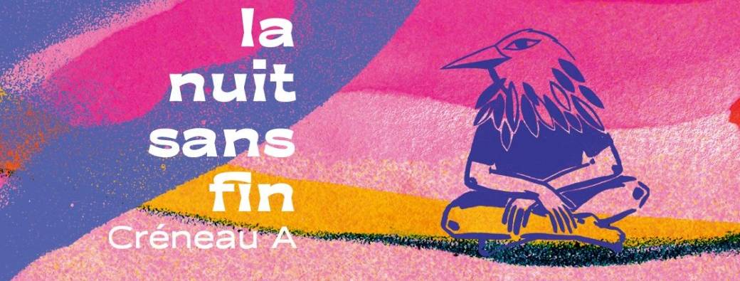 La nuit sans fin | "Créneau A"  17H-20h