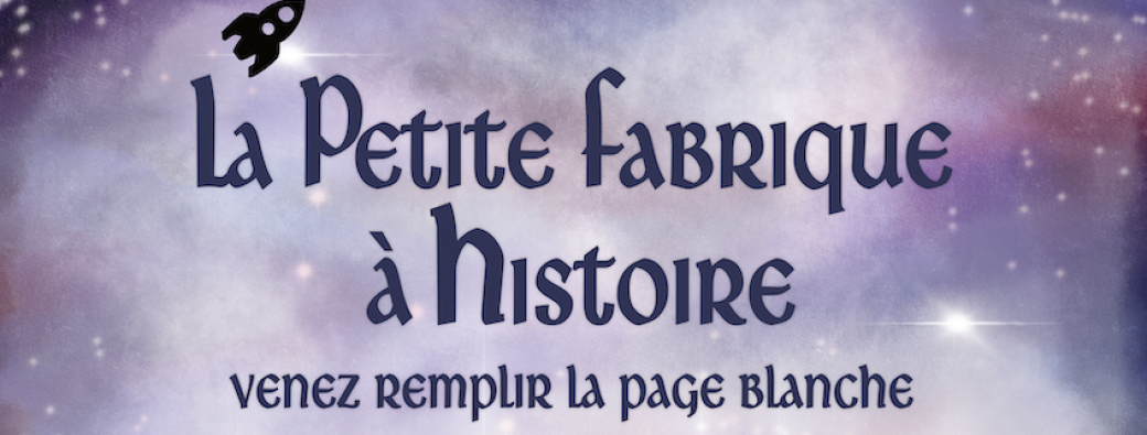 La petite fabrique à histoire