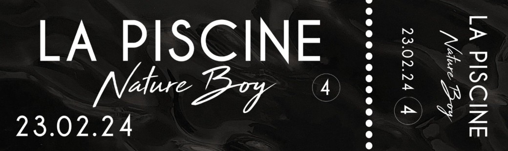 La Piscine #4 - Nature Boy 