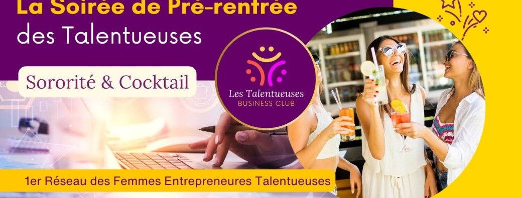 La Soirée de Pré-rentrée des Talentueuses ! Sororité & Cocktail
