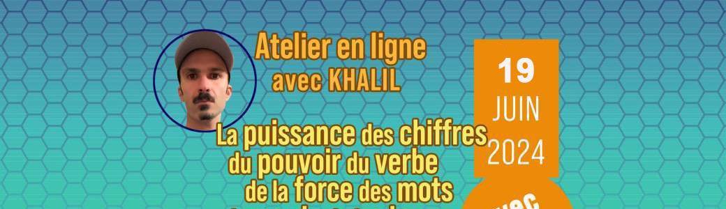 La puissance du verbe avec Khalil