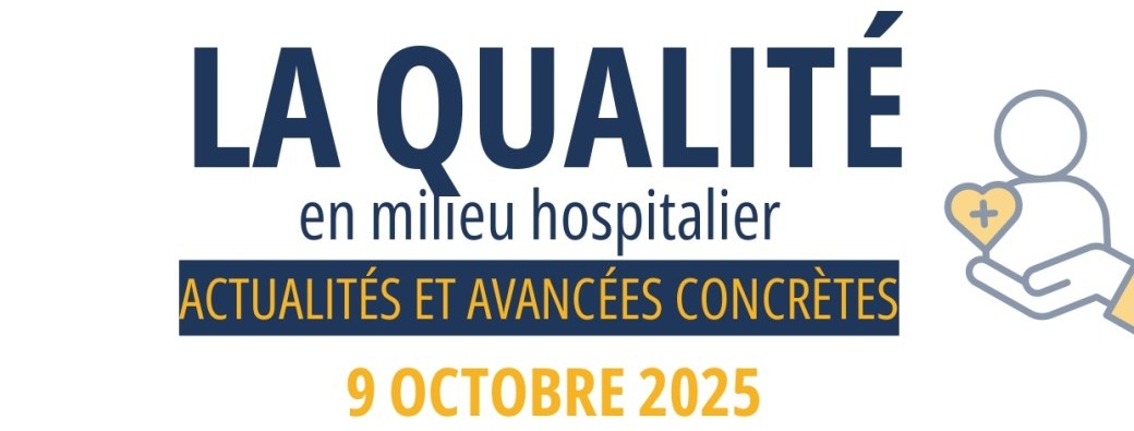La Qualité en milieu hospitalier - Actualités et avancées concrètes