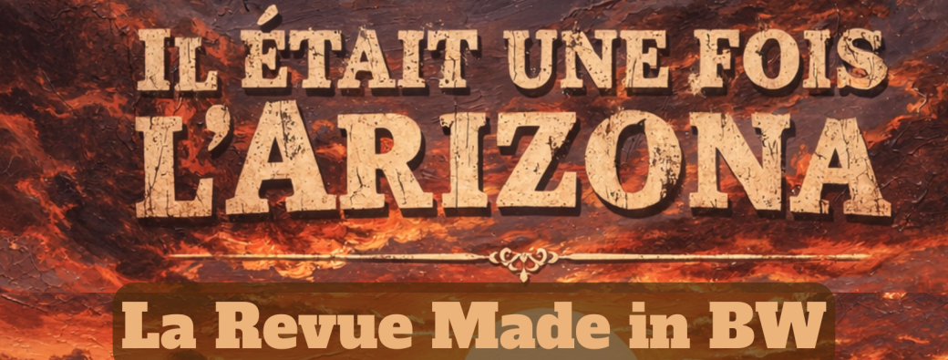 La Revue Made in BW : Il était une fois l'Arizona - JODOIGNE