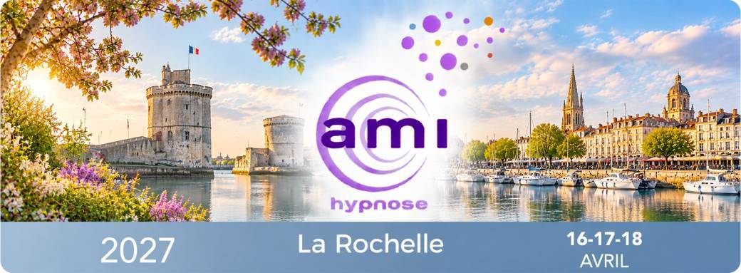 LA ROCHELLE - A.M.I HYPNOSE - 16 - 17 - 18 AVRIL 2027