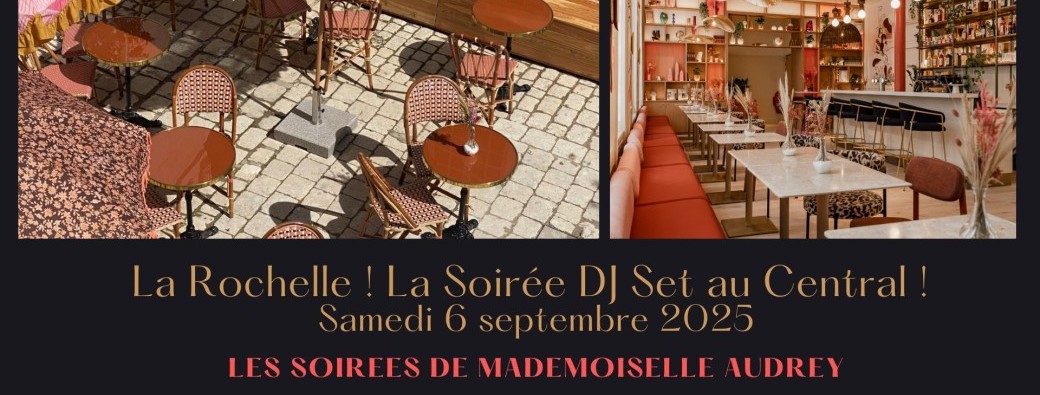 La Rochelle ! La Soirée Apéro / DJ Set ! Les Soirées de Mademoiselle Audrey x Central