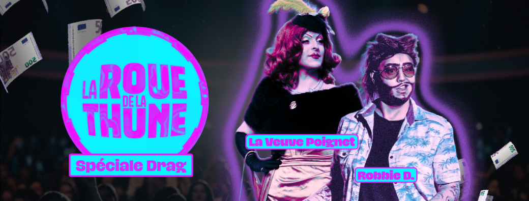 La Roue de la Thune / Spéciale Drag