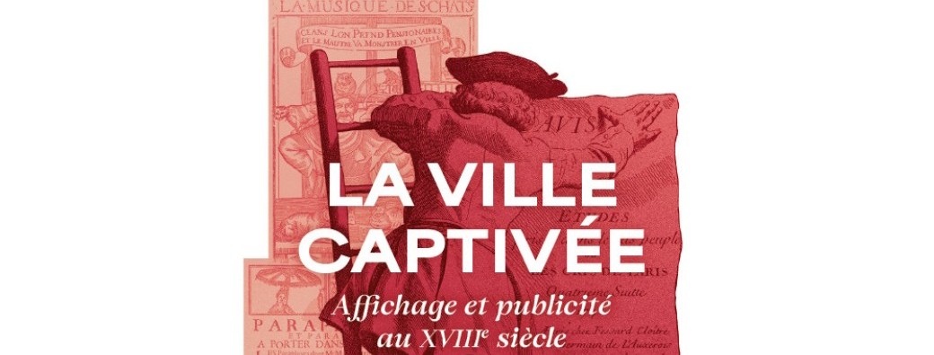 La ville captivée : affichage et publicité au 18e siècle