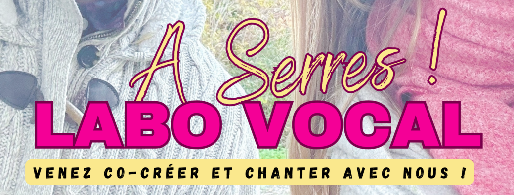 Labo Vocal à Serres !