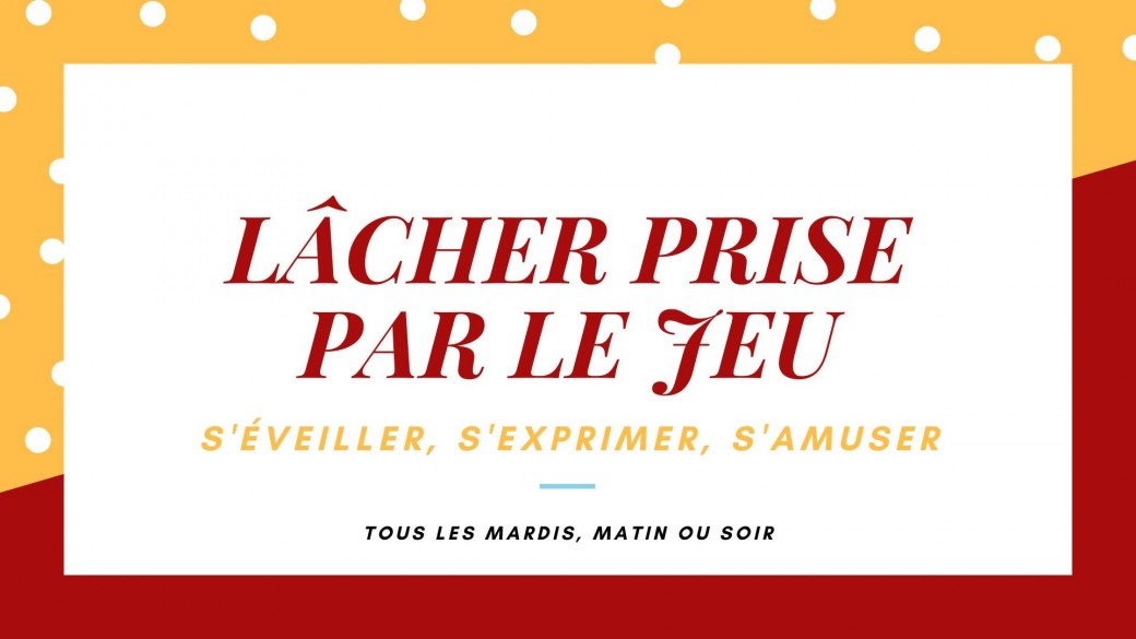Lâcher Prise par le Jeu