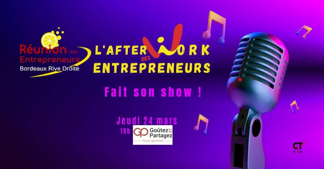L'Afterwork des Entrepreneurs fait son show ! - RdE Bordeaux Rive Droite