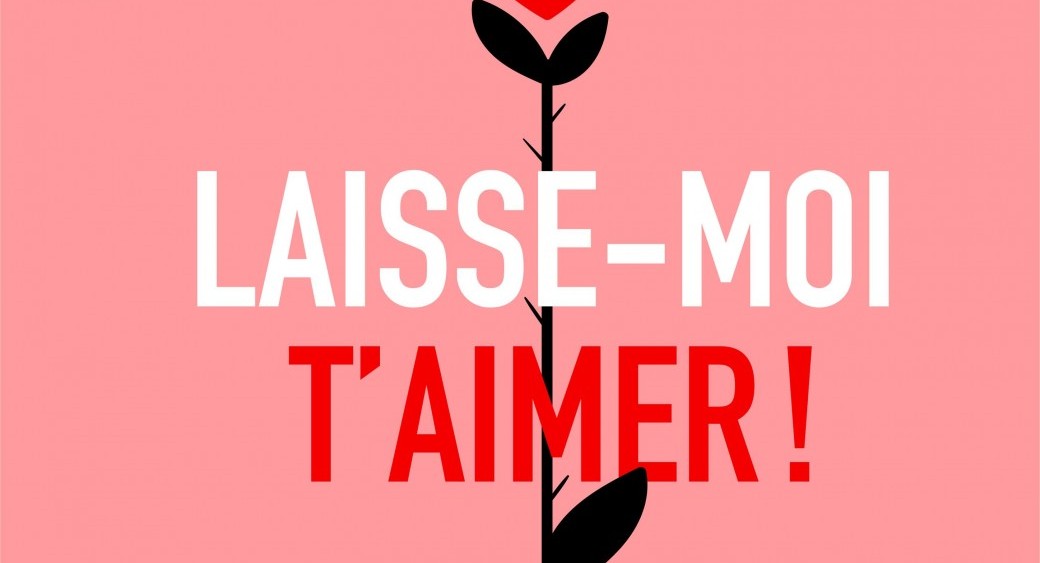 Laisse-moi t'aimer !