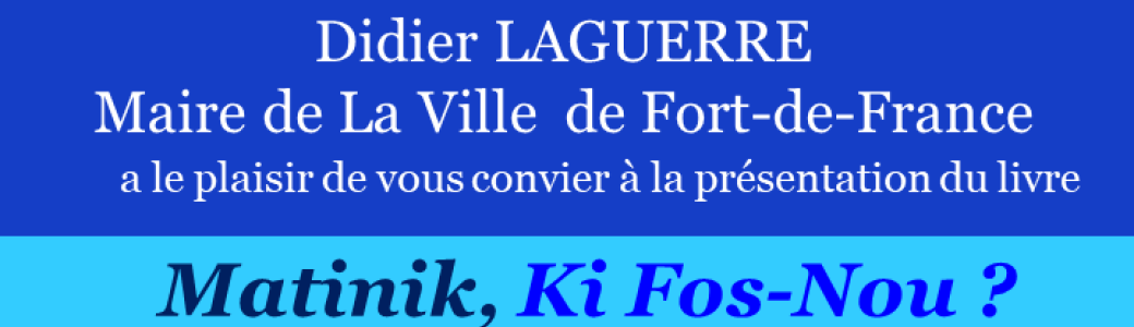LAKOU KI FOS-NOU ? MAIRIE DE FORT-DE-FRANCE