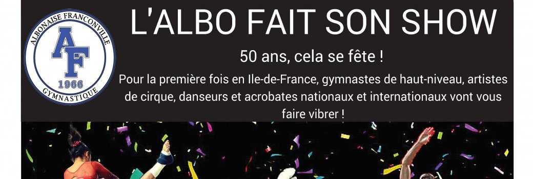 L'ALBO FAIT SON SHOW        Show gymnique et acrobatique