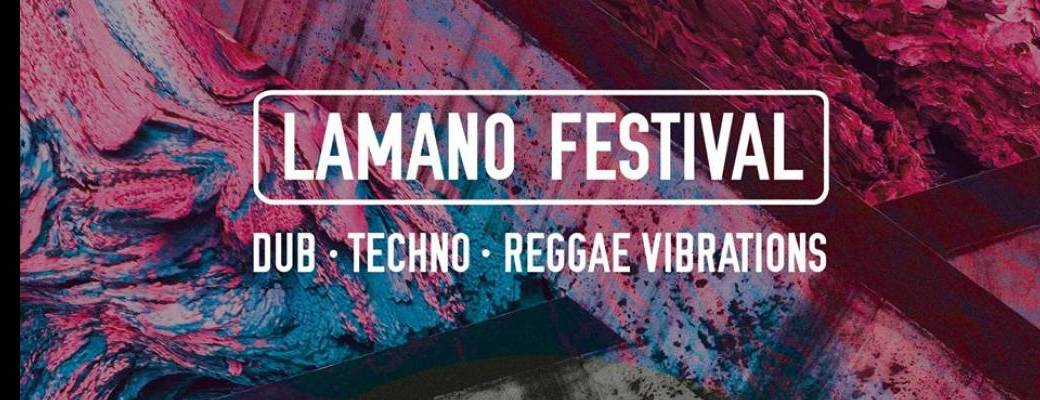 Lamano Festival 2018 - Dub, Techno, Reggae Vibrations