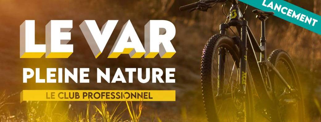 Lancement Officiel « LE VAR PLEINE NATURE, LE CLUB PROFESSIONNEL » par Var Tourisme