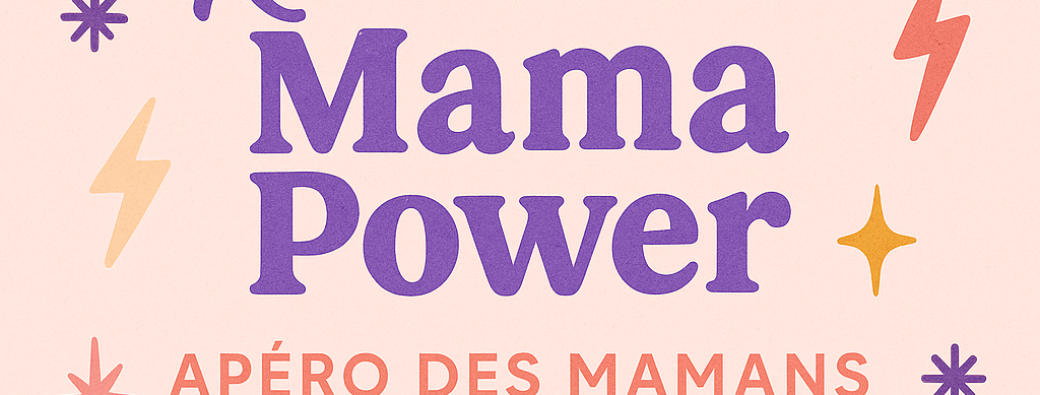 L'apéro des Mamans - Révèle ton Mama Power