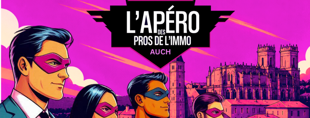 L'Apéro des Pros de l'Immo#02 - AUCH 