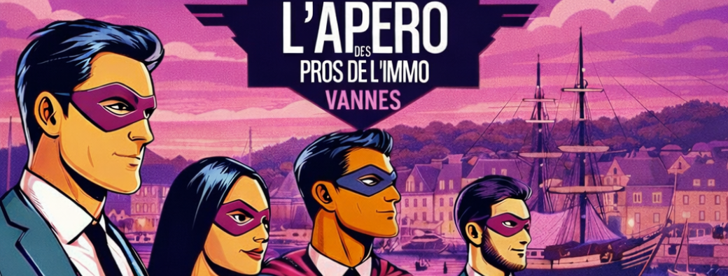 L'Apéro des Pros de l'Immo#01 - VANNES