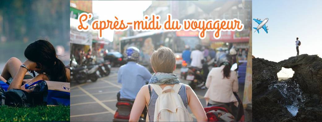 L'après-midi du voyageur - 15 mai