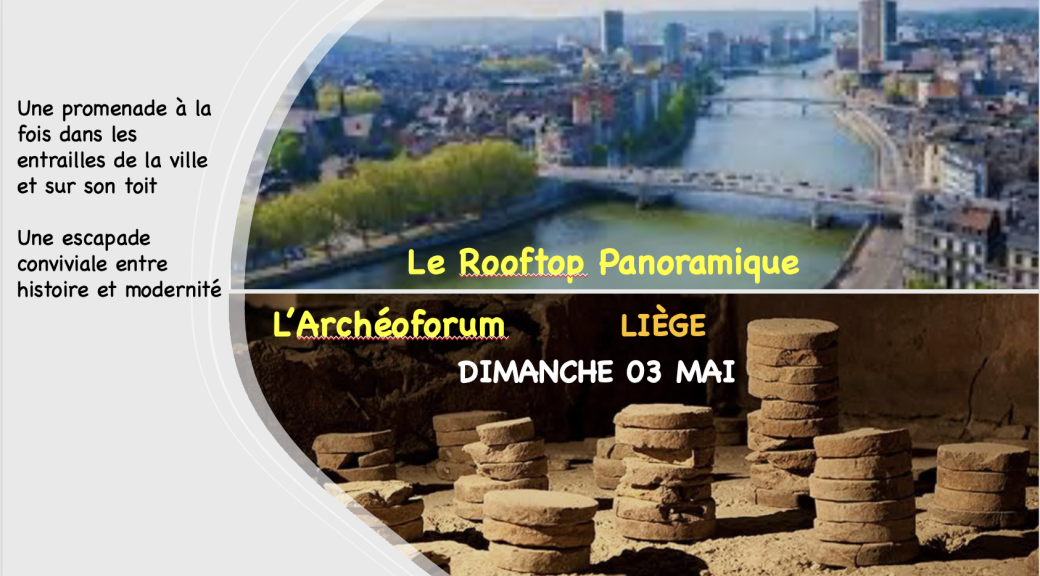 L'Archéoforum sous la ville + La Ville depuis les toits (LIEGE) 